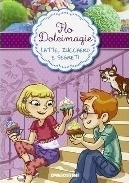 LaFeltrinelli Latte zucchero e segreti. Flo Dolcimagie. Vol. 2
