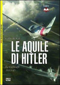 LaFeltrinelli Le aquile di Hitler. La Luftwaffe 1933-45