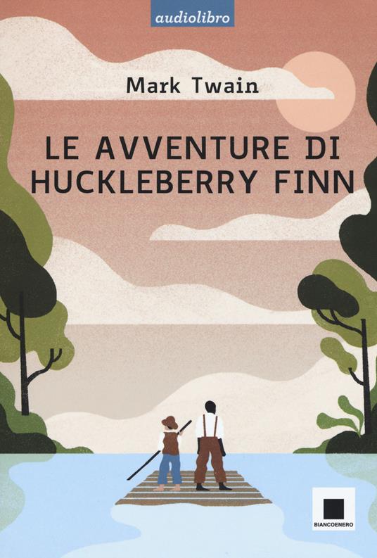 LaFeltrinelli Le avventure di Huckleberry Finn letto da Pierfrancesco Poggi. Ediz. a caratteri grandi. Con CD-Audio