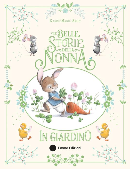 LaFeltrinelli Le belle storie della nonna in giardino. Ediz. a colori
