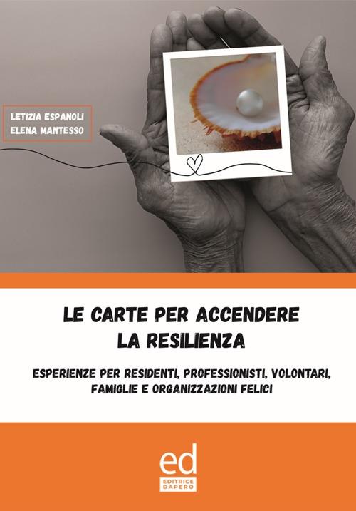 LaFeltrinelli Le carte per accendere la resilienza. Esperienze per residenti professionisti volontari famiglie e organizzazioni felici. Con Giocattolo