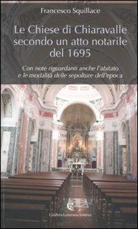 LaFeltrinelli Le chiese di Chiaravalle secondo un atto notarile del 1695. Con note riguardanti anche l'abitato e le modalità delle sepolture dell'epoca