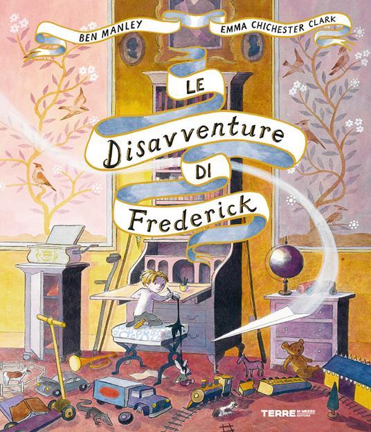 LaFeltrinelli Le disavventure di Frederick. Ediz. illustrata