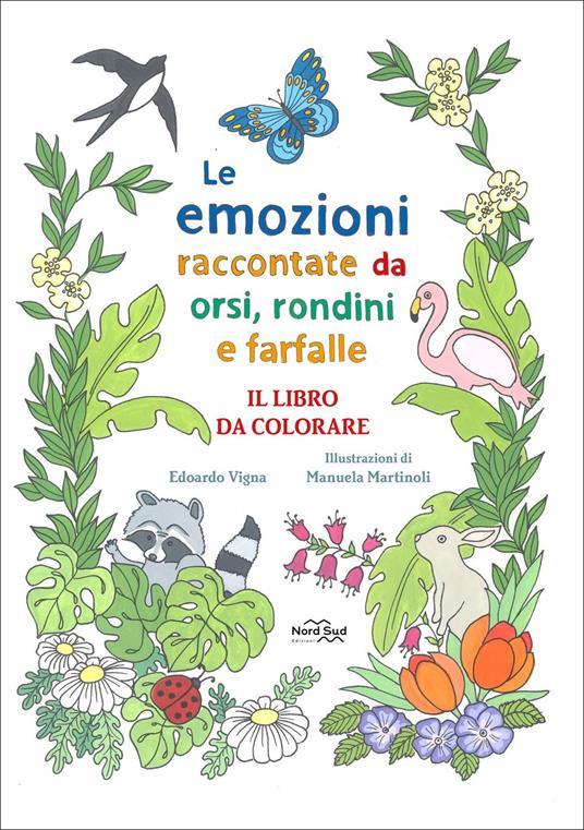 LaFeltrinelli Le emozioni raccontate da orsi rondini e farfalle. Il libro da colorare. Ediz. illustrata