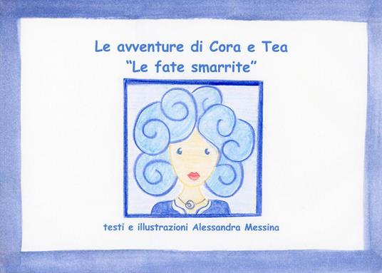 LaFeltrinelli Le fate smarrite. Le avventure di Cora e Tea. Ediz. illustrata