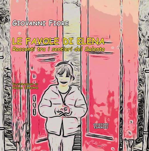LaFeltrinelli Le favole di Elena. Racconti tra i sentieri del Salento