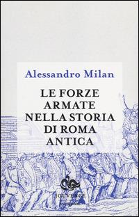 LaFeltrinelli Le forze armate nella storia di Roma antica
