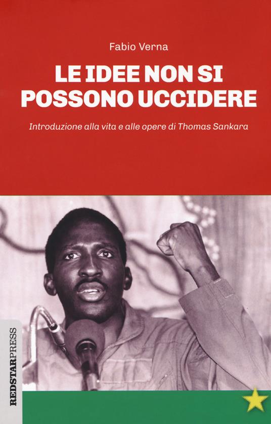 LaFeltrinelli Le idee non si possono uccidere. Introduzione alla vita e alle opere di Thomas Sankara