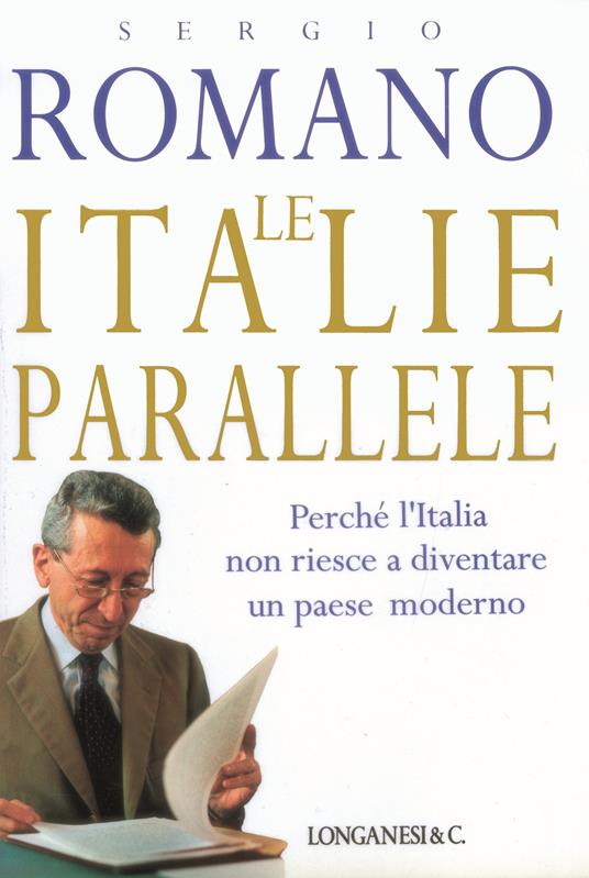 LaFeltrinelli Le Italie parallele. Perché l'Italia non riesce a diventare un paese moderno