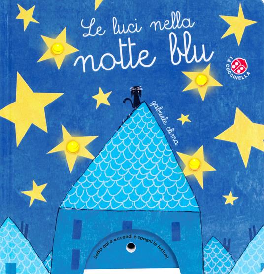 LaFeltrinelli Le luci nella notte blu. Ediz. a colori