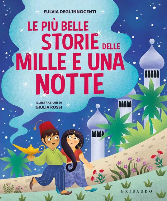 LaFeltrinelli Le più belle storie delle Mille e una notte. Ediz. a colori