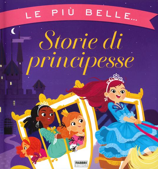LaFeltrinelli Le più belle storie di principesse. Ediz. a colori
