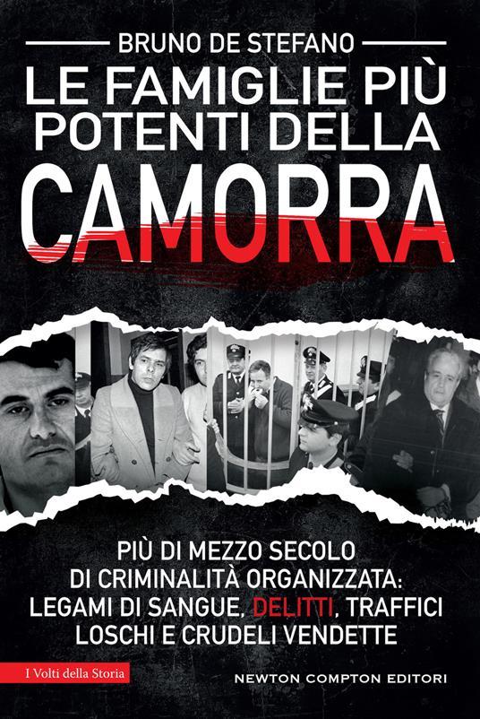LaFeltrinelli Le più potenti famiglie della camorra. La storia dei clan che hanno dominato la malavita italiana