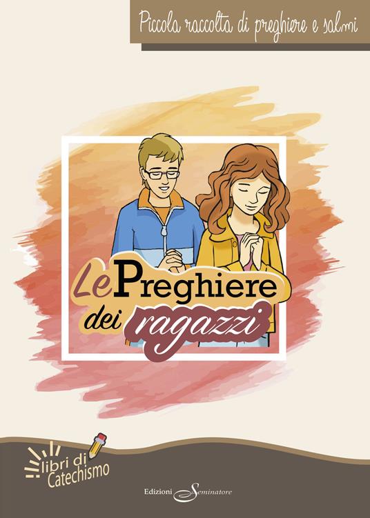 LaFeltrinelli Le preghiere dei ragazzi. Piccola raccolta di preghiere e salmi