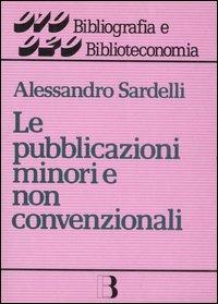 LaFeltrinelli Le pubblicazioni minori e non convenzionali. Guida alla gestione