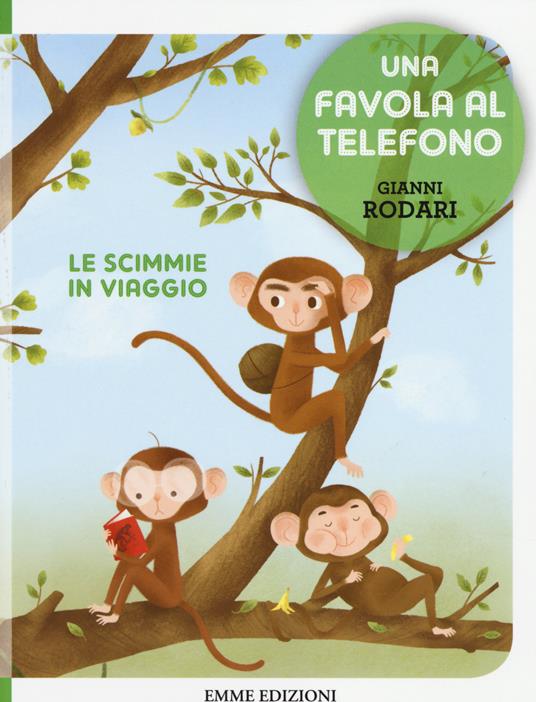 LaFeltrinelli Le scimmie in viaggio. Una favola al telefono. Ediz. illustrata