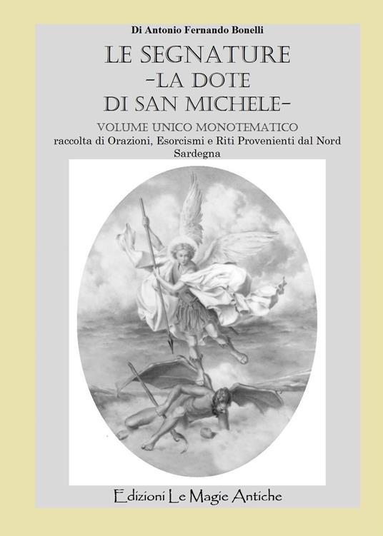 LaFeltrinelli Le segnature. La dote di San Michele. Raccolta di orazioni esorcismi e riti provenienti dal nord Sardegna