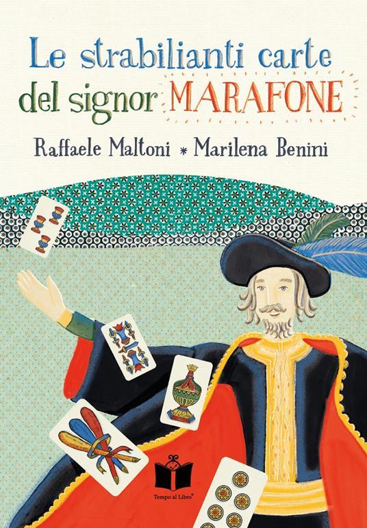 LaFeltrinelli Le strabilianti carte del signor Marafone. Ediz. illustrata