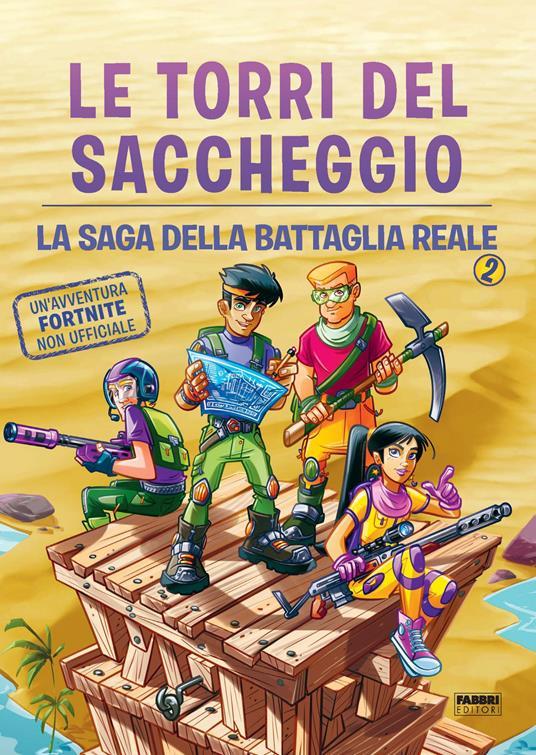 LaFeltrinelli Le torri del saccheggio. La saga della battaglia reale. Un'avventura Fortnite non ufficiale. Vol. 2