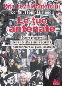 LaFeltrinelli Le tue antenate. Donne pioniere nella società e nella scienza dall'antichità ai giorni nostri
