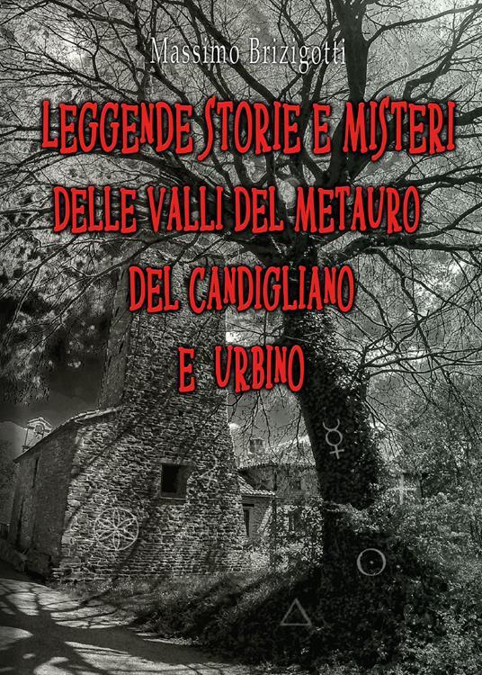 LaFeltrinelli Leggende storie e misteri delle valli del Metauro del Candigliano e Urbino