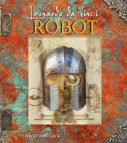 LaFeltrinelli Leonardo da Vinci. Robot. Libro pop-up. Ediz. a colori