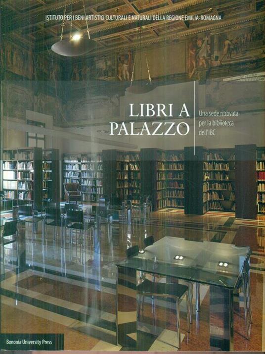 LaFeltrinelli Libri A Palazzo. Una Sede Ritrovata Per La Biblioteca Dell'IBC
