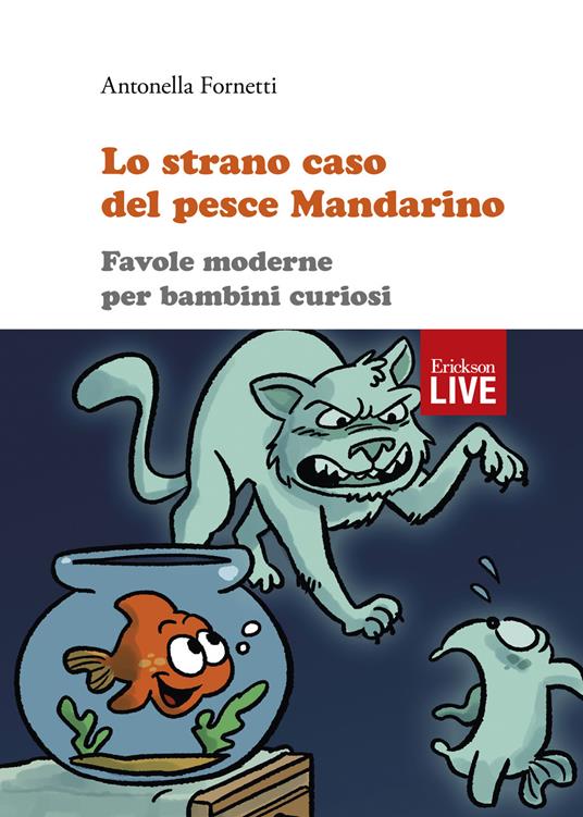 LaFeltrinelli Lo strano caso del pesce Mandarino. Favole moderne per bambini curiosi Lo