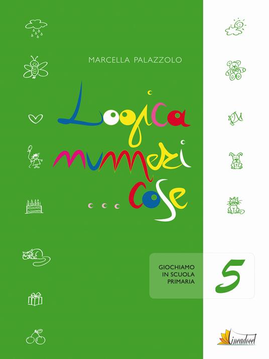 LaFeltrinelli Logica numeri cose 5. Giochiamo in 5 classe