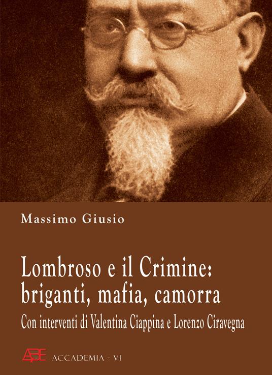 LaFeltrinelli Lombroso e il crimine: briganti mafia camorra