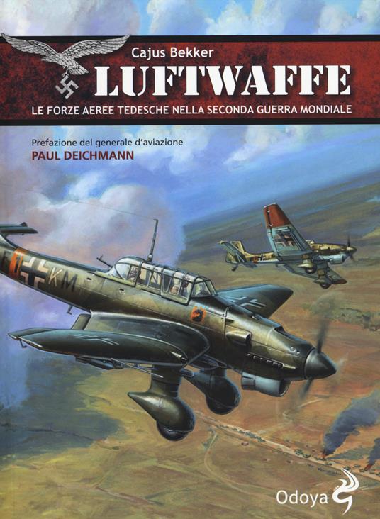 LaFeltrinelli Luftwaffe. Le forze aeree tedesche nella seconda guerra mondiale