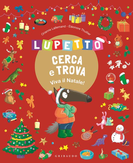 LaFeltrinelli Lupetto cerca e trova. Viva il Natale Amico Lupo. Ediz. a colori