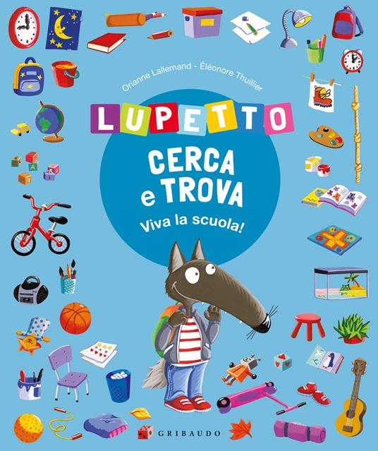 LaFeltrinelli Lupetto cerca e trova. Viva la scuola Amico lupo