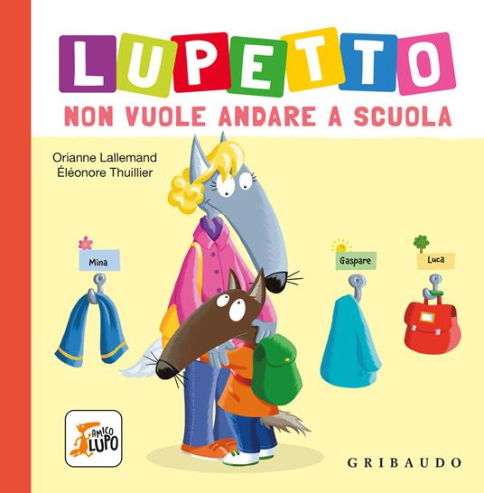 LaFeltrinelli Lupetto non vuole andare a scuola. Amico lupo. Ediz. a colori