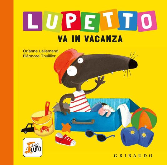 LaFeltrinelli Lupetto va in vacanza. Amico lupo. Ediz. a colori