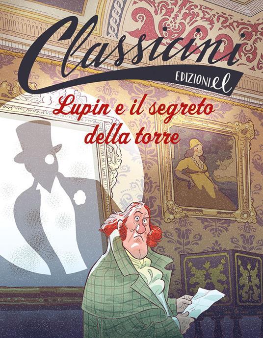 LaFeltrinelli Lupin e il segreto della torre. Classicini. Ediz. illustrata