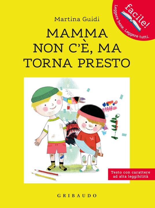 LaFeltrinelli Mamma non c'è ma torna presto. Ediz. ad alta leggibilità