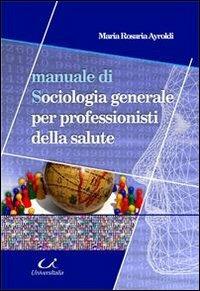 LaFeltrinelli Manuale di sociologia generale per professionisti della salute