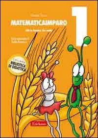 LaFeltrinelli MatematicaImparo. Vol. 1: Lilli la formica che conta