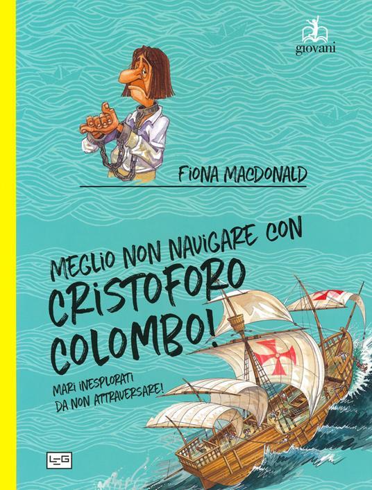 LaFeltrinelli Meglio non navigare con Cristoforo Colombo Ediz. a colori