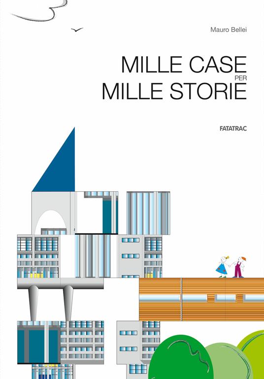 LaFeltrinelli Mille case per mille storie. Ediz. a colori