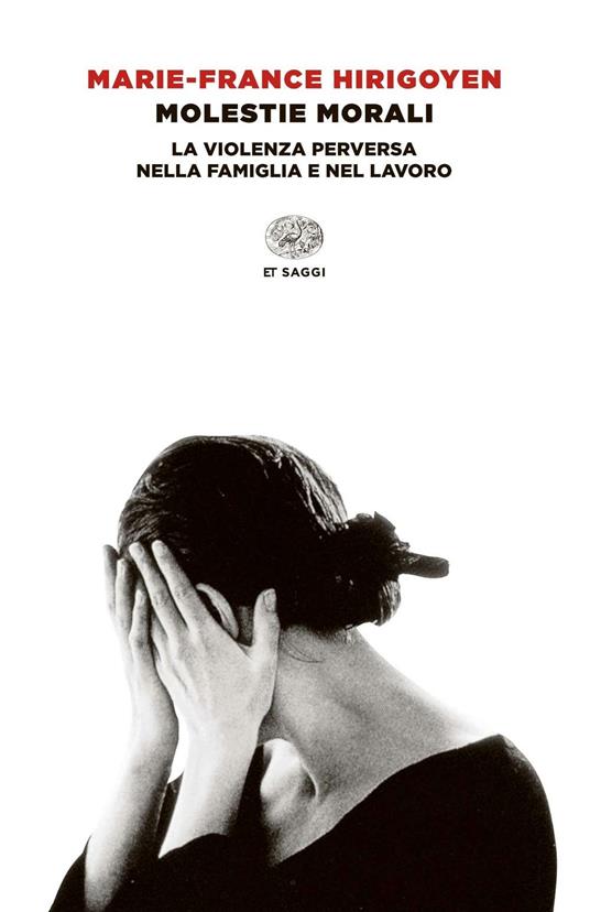 LaFeltrinelli Molestie morali. La violenza perversa nella famiglia e nel lavoro