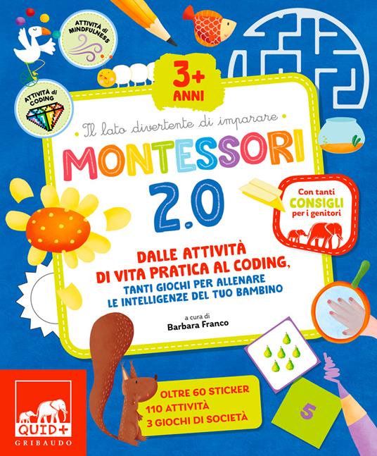 LaFeltrinelli Montessori 2.0. Dalle attività di vita pratica al coding tanti giochi per allenare le intelligenze del tuo bambino. Ediz. a colori