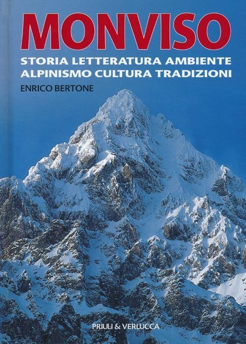 LaFeltrinelli Monviso. Storia letteratura ambiente alpinismo cultura tradizioni. Ediz. illustrata