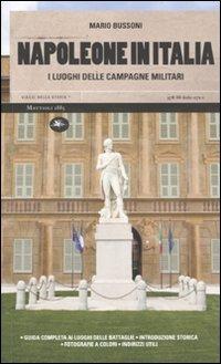 LaFeltrinelli Napoleone in Italia. I luoghi delle campagne militari. Ediz. illustrata