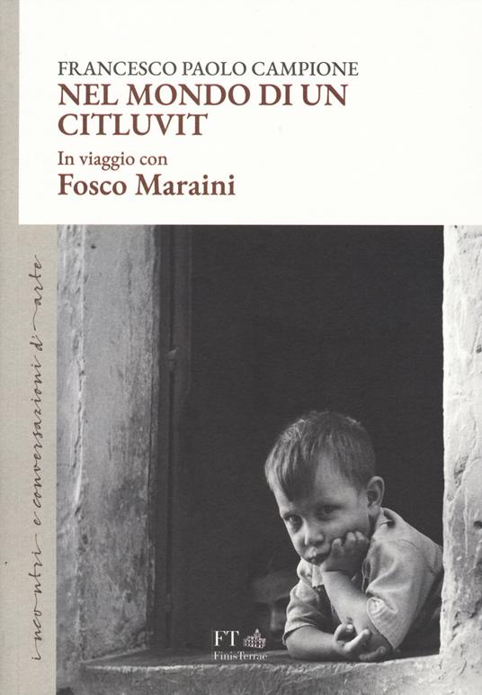 LaFeltrinelli Nel mondo di un citluvit. In viaggio con Fosco Maraini