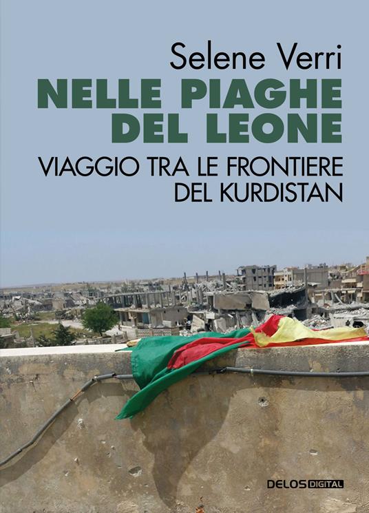 LaFeltrinelli Nelle piaghe del leone. Viaggio tra le frontiere del Kurdistan