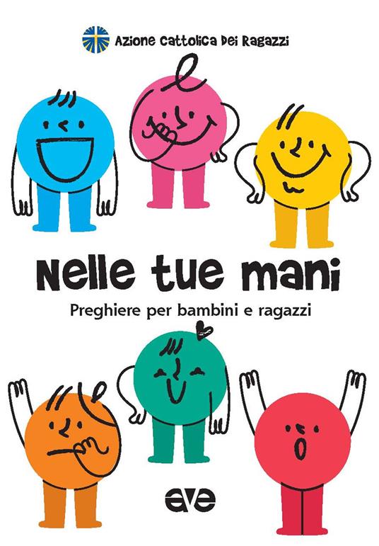 LaFeltrinelli Nelle tue mani. Preghiere per bambini e ragazzi