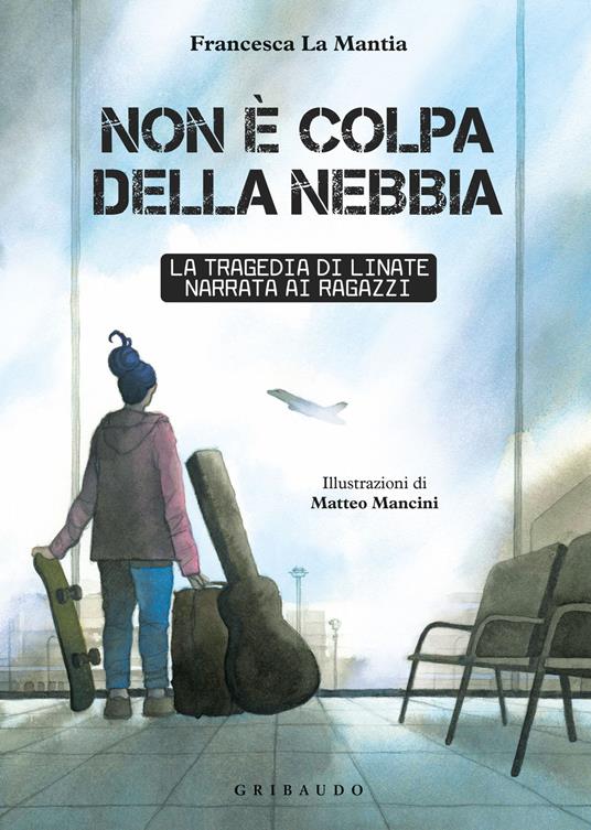 LaFeltrinelli Non è colpa della nebbia. La tragedia di Linate narrata ai ragazzi