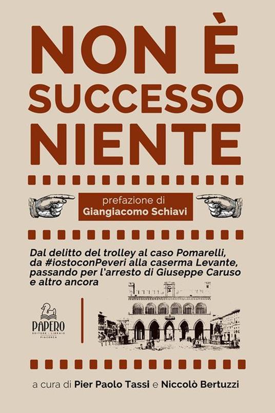 LaFeltrinelli Non è successo niente. Dal delitto Manesco al caso Pomarelli da #iostoconPeveri alla caserma Levante passando per l’arresto di Giuseppe Caruso e altro ancora